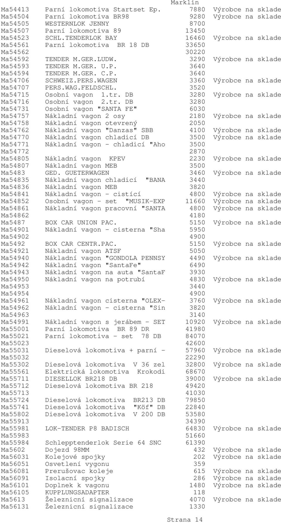 PERS.WAGEN 3360 Výrobce na sklade Ma54707 PERS.WAG.FELDSCHL. 3520 Ma54715 Osobní vagon 1.tr.