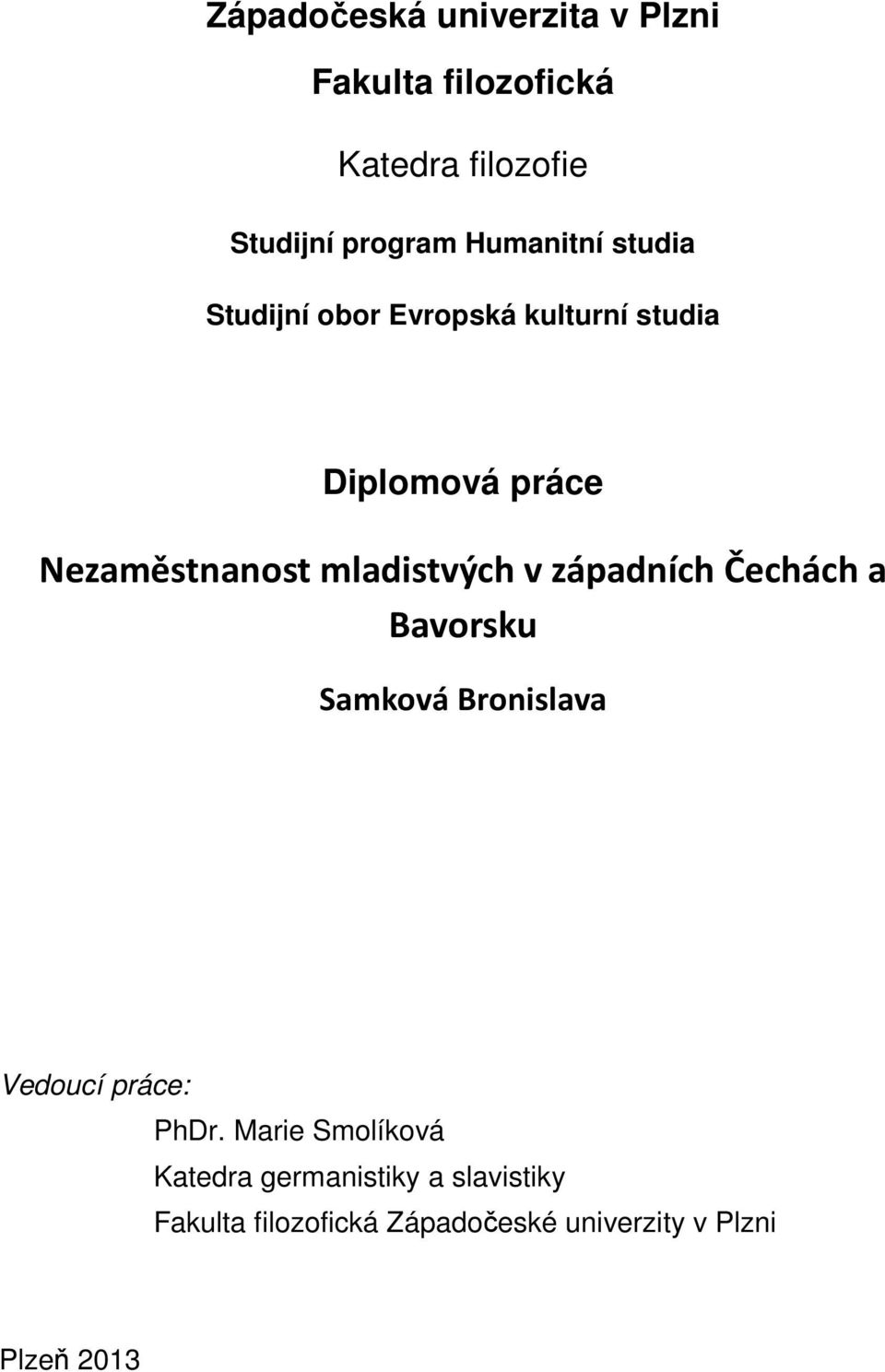 mladistvých v západních Čechách a Bavorsku Samková Bronislava Vedoucí práce: PhDr.