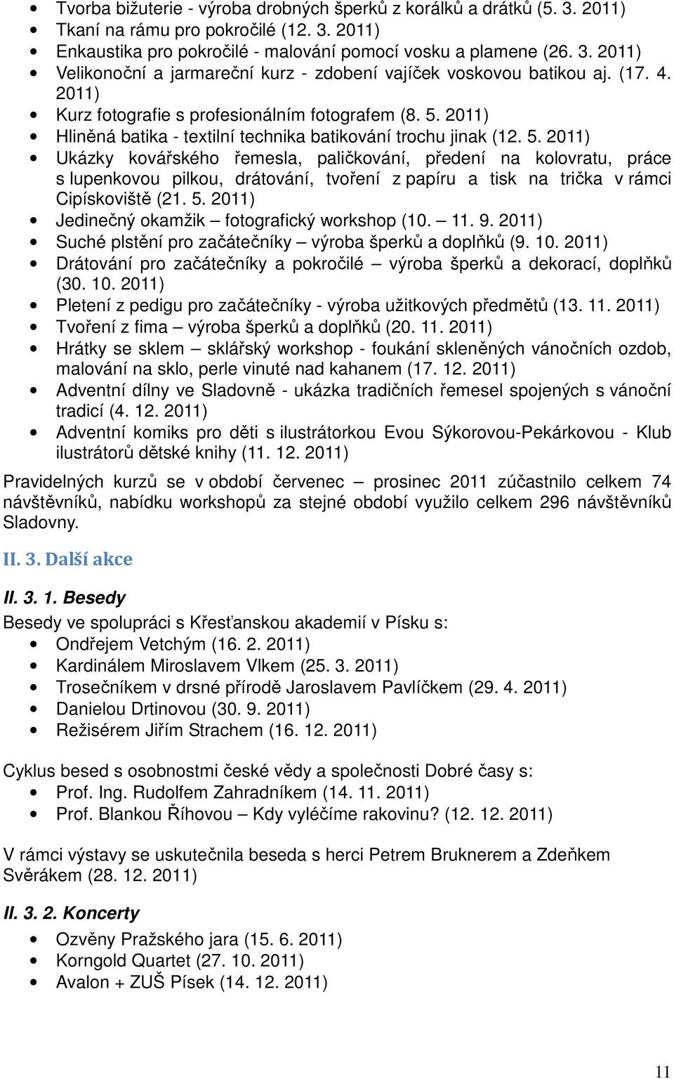 2011) Hliněná batika - textilní technika batikování trochu jinak (12. 5.