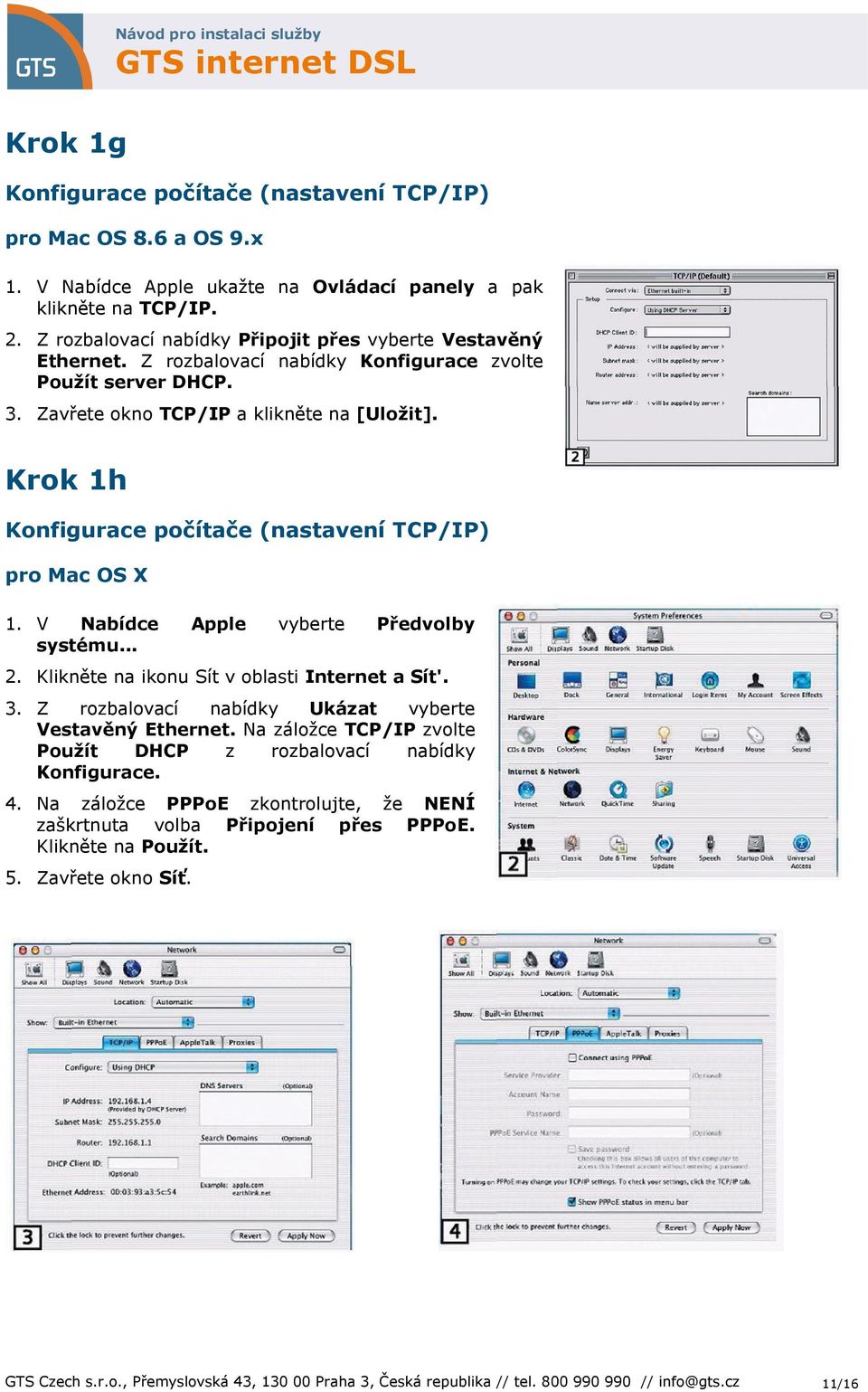 Klikněte na ikonu Sít v oblasti Internet a Sít'. 3. Z rozbalovací nabídky Ukázat vyberte Vestavěný Ethernet. Na záložce TCP/IP zvolte Použít DHCP z rozbalovací nabídky Konfigurace. 4.