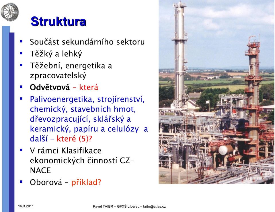 stavebních hmot, dřevozpracující, sklářský a keramický, papíru a celulózy a