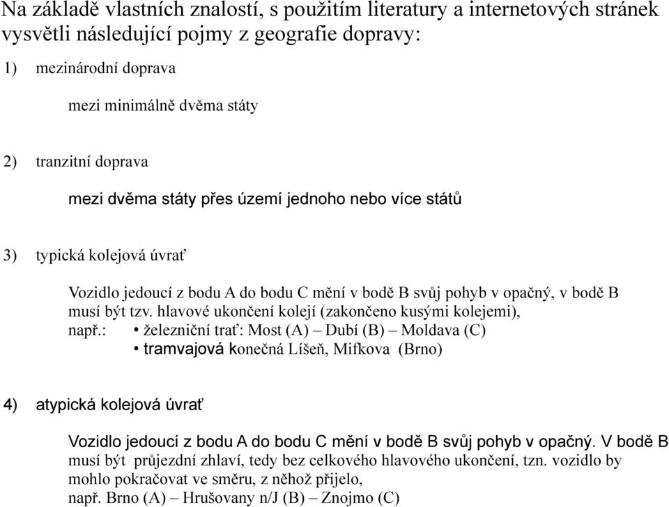 hlavové ukončení kolejí (zakončeno kusými kolejemi), např.