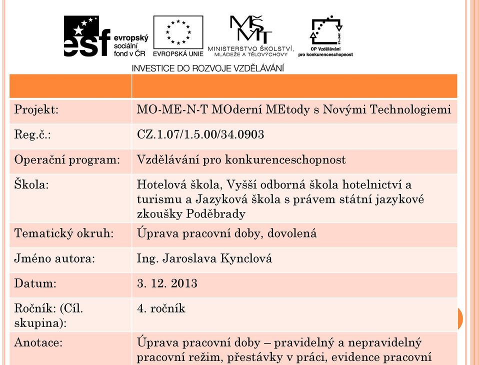 0903 Vzdělávání pro konkurenceschopnost Hotelová škola, Vyšší odborná škola hotelnictví a turismu a Jazyková škola s právem