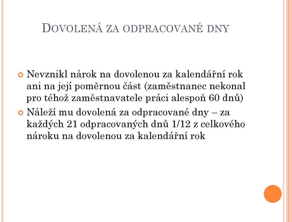 zaměstnavatele práci alespoň 60 dnů) Náleží mu dovolená za odpracované