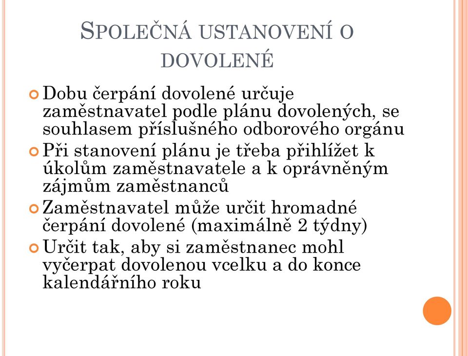 zaměstnavatele a k oprávněným zájmům zaměstnanců Zaměstnavatel může určit hromadné čerpání dovolené