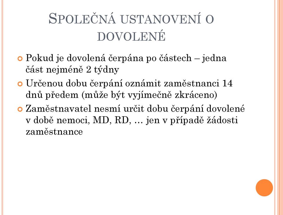 dnů předem (může být vyjímečně zkráceno) Zaměstnavatel nesmí určit