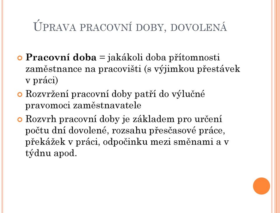 pravomoci zaměstnavatele Rozvrh pracovní doby je základem pro určení počtu dní