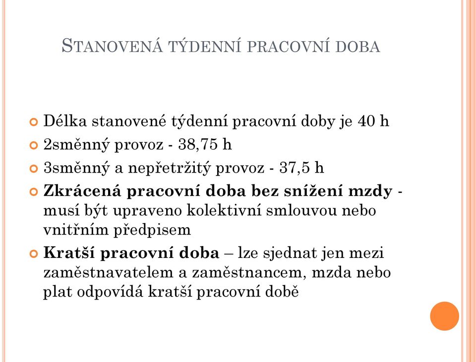 mzdy - musí být upraveno kolektivní smlouvou nebo vnitřním předpisem Kratší pracovní doba