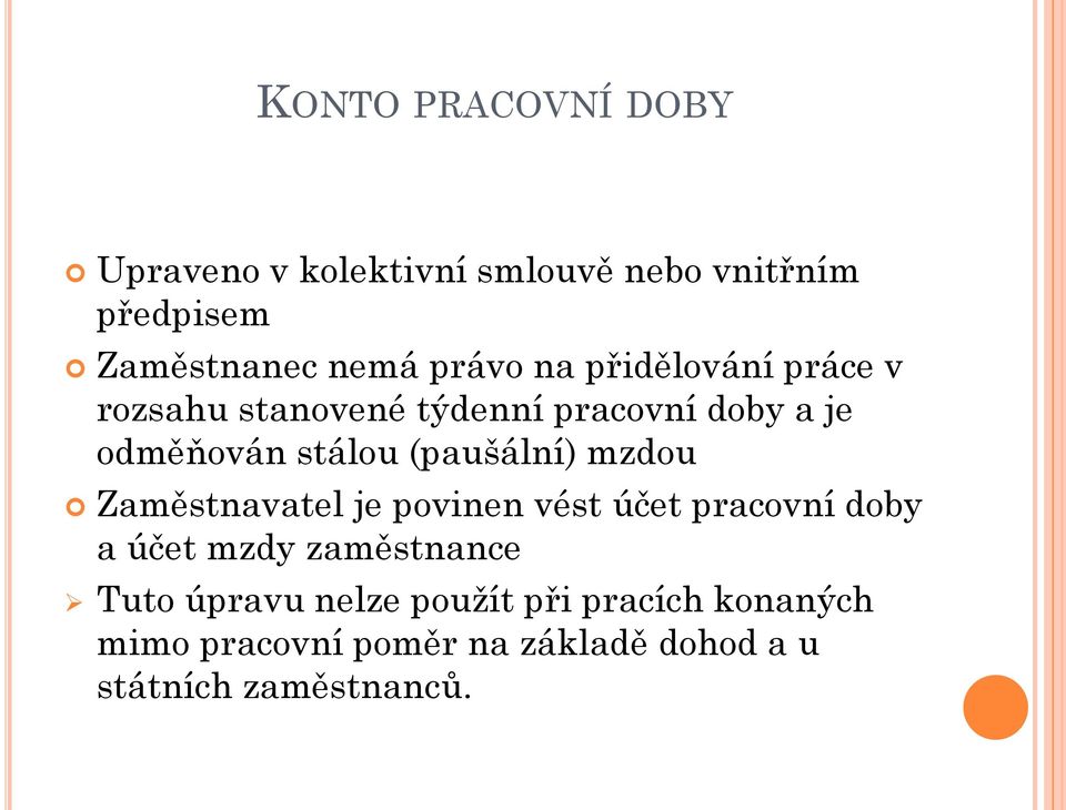 (paušální) mzdou Zaměstnavatel je povinen vést účet pracovní doby a účet mzdy zaměstnance Tuto