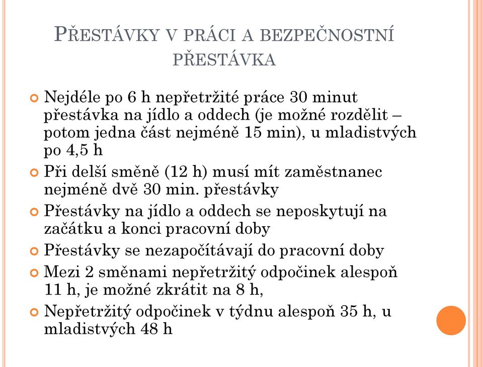 přestávky Přestávky na jídlo a oddech se neposkytují na začátku a konci pracovní doby Přestávky se nezapočítávají do pracovní doby