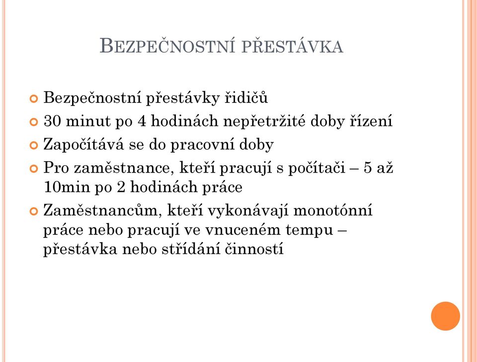 pracují s počítači 5 až 10min po 2 hodinách práce Zaměstnancům, kteří