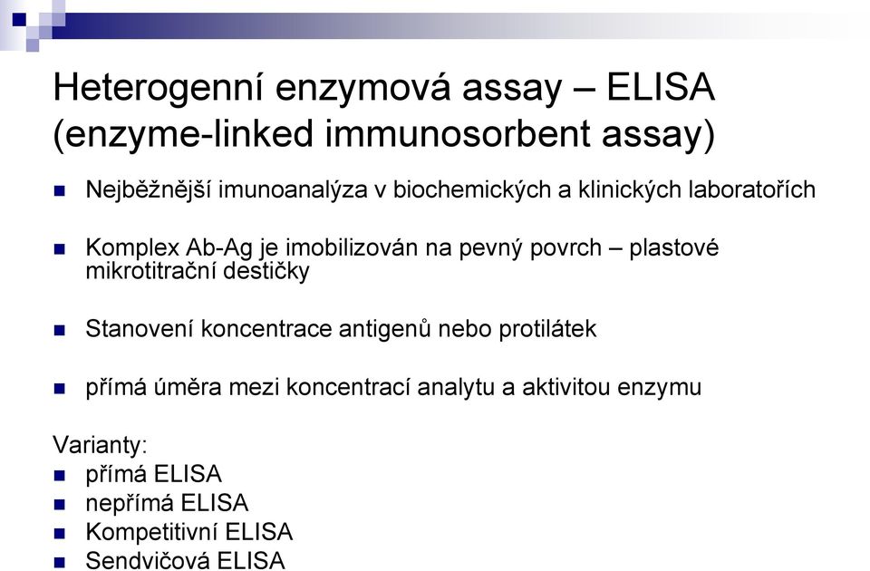 mikrotitrační destičky Stanovení koncentrace antigenů nebo protilátek přímá úměra mezi