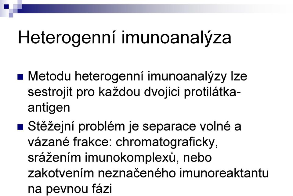 je separace volné a vázané frakce: chromatograficky, srážením