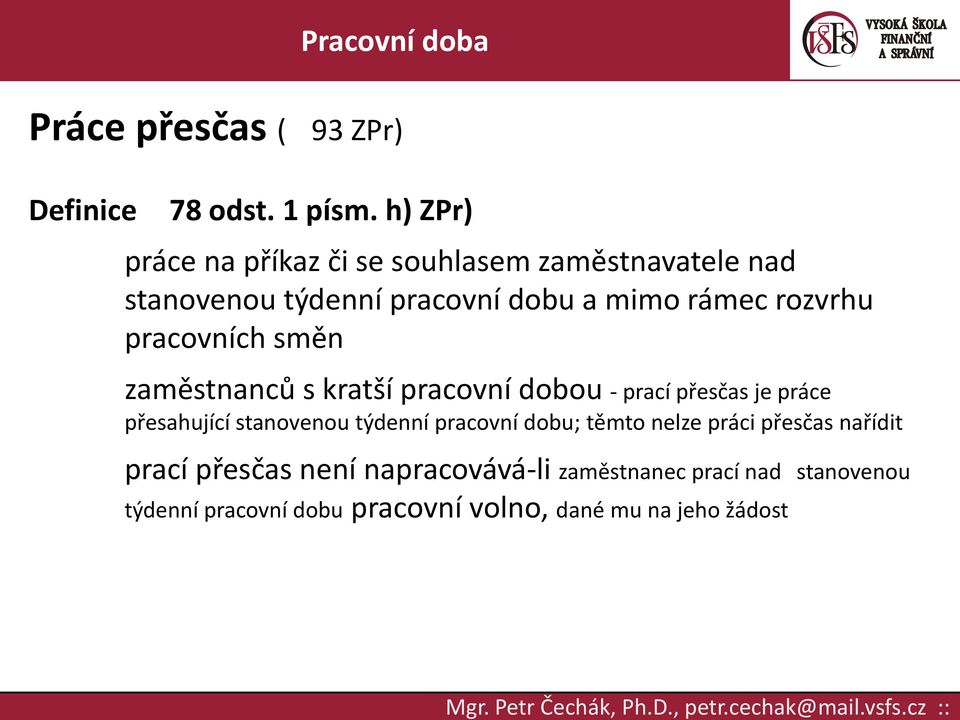 rozvrhu pracovních směn zaměstnanců s kratší pracovní dobou - prací přesčas je práce přesahující stanovenou