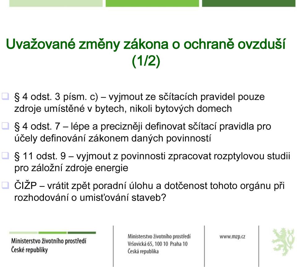 7 lépe a precizněji definovat sčítací pravidla pro účely definování zákonem daných povinností 11 odst.