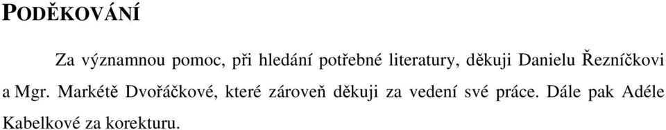 Mgr. Markétě Dvořáčkové, které zároveň děkuji za