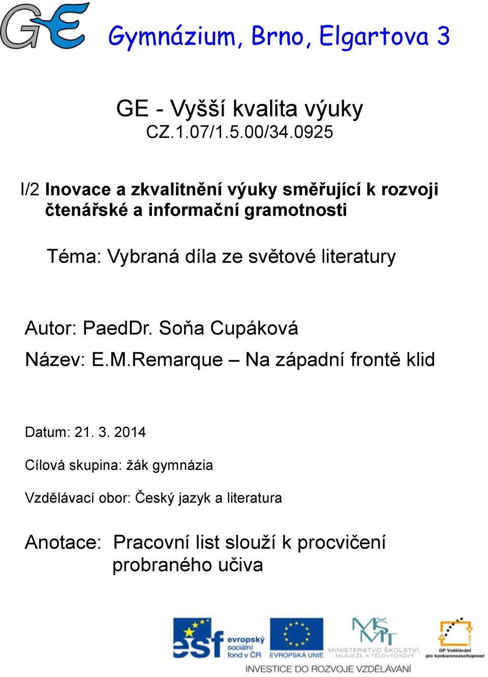 díla ze světové literatury Autor: PaedDr. Soňa Cupáková Název: E.M.