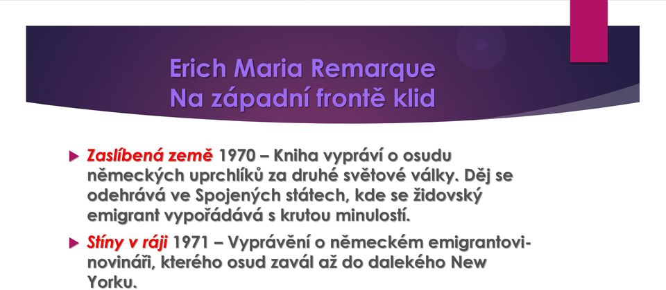 Děj se odehrává ve Spojených státech, kde se ţidovský emigrant