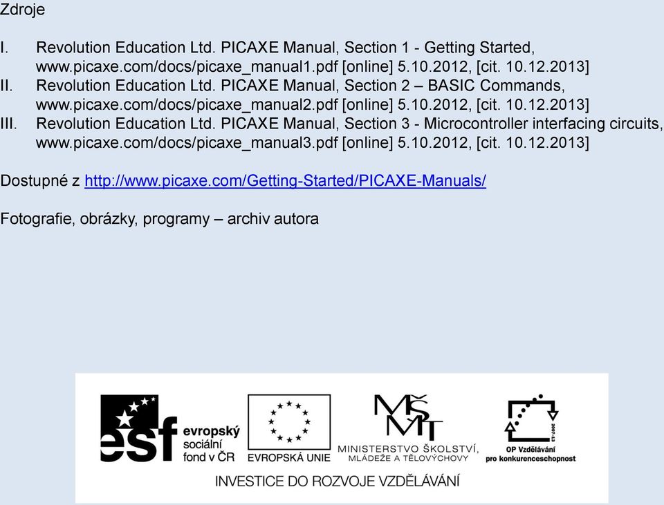 10.12.2013] III. Revolution Education Ltd. PICAXE Manual, Section 3 - Microcontroller interfacing circuits, www.picaxe.com/docs/picaxe_manual3.