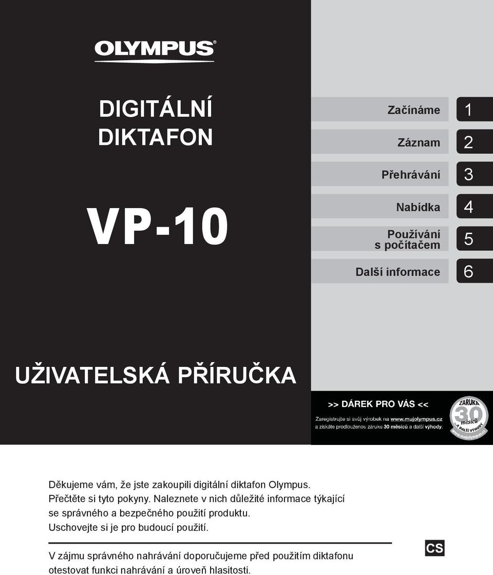 Naleznete v nich důležité informace týkající se správného a bezpečného použití produktu.