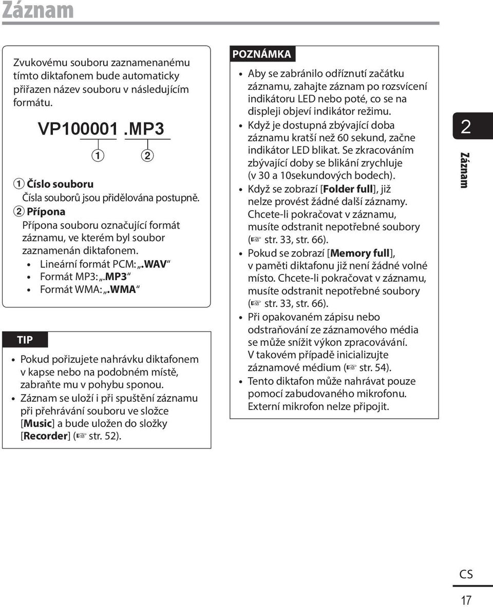 WMA TIP Pokud pořizujete nahrávku diktafonem v kapse nebo na podobném místě, zabraňte mu v pohybu sponou.