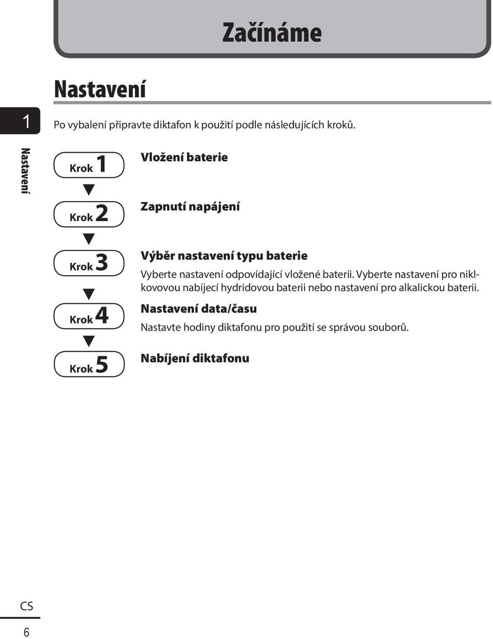 baterie Vyberte nastavení odpovídající vložené baterii.