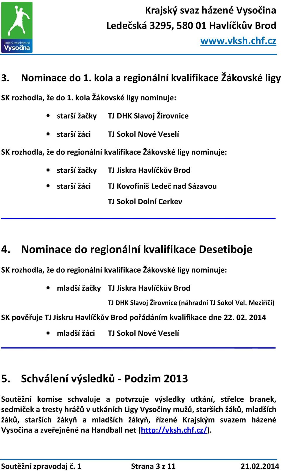 Brod starší žáci TJ Kovofiniš Ledeč nad Sázavou TJ Sokol Dolní Cerkev 4.