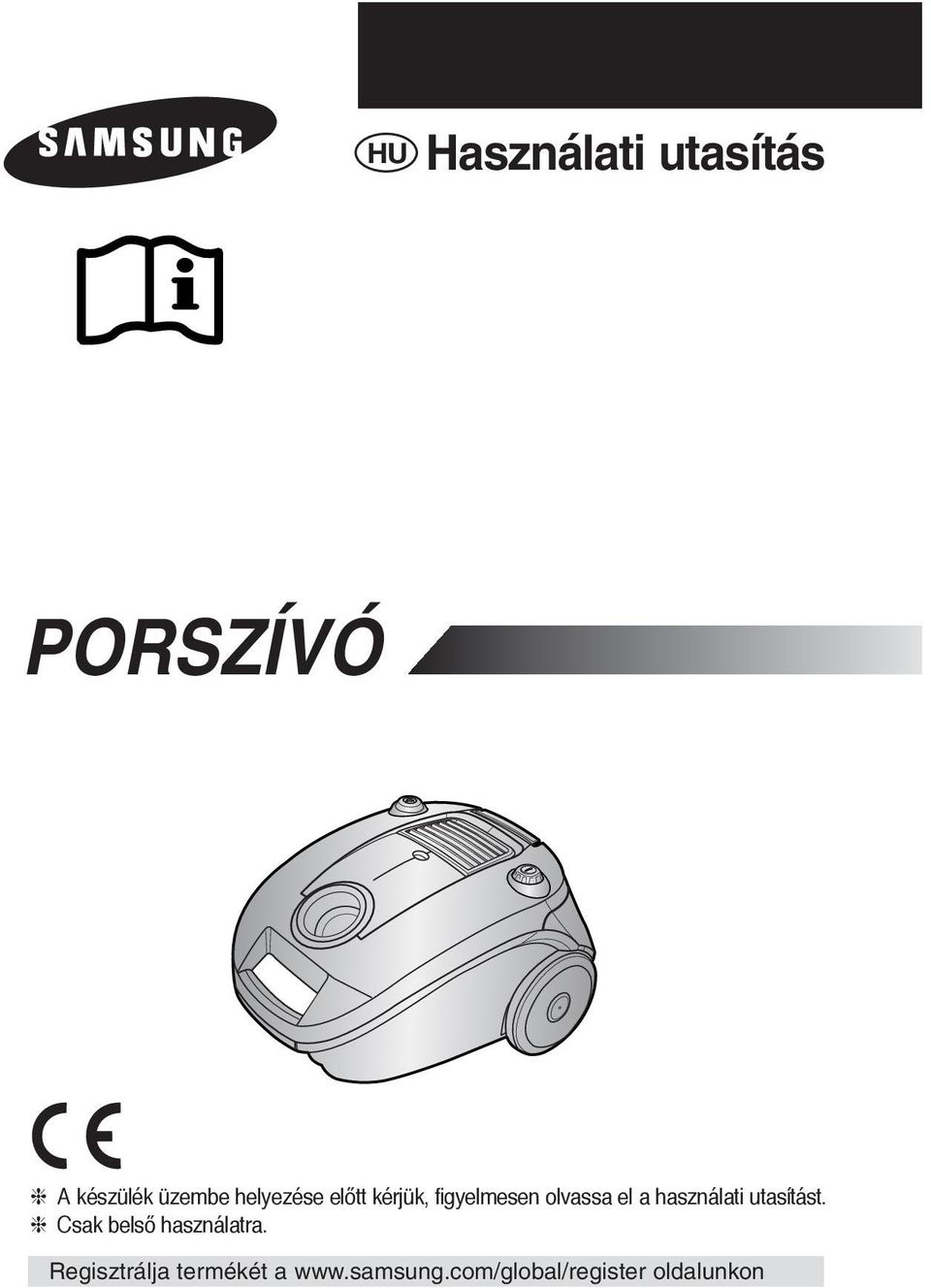 használati utasítást. Csak belsœ használatra.