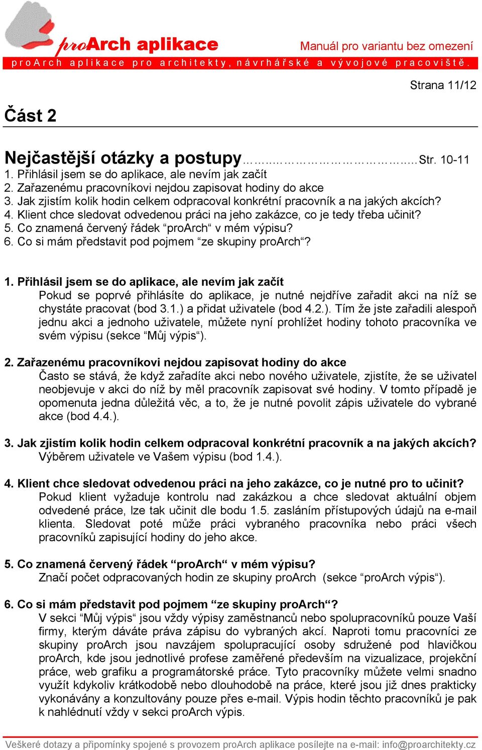 Co znamená červený řádek proarch v mém výpisu? 6. Co si mám představit pod pojmem ze skupiny proarch? 1.