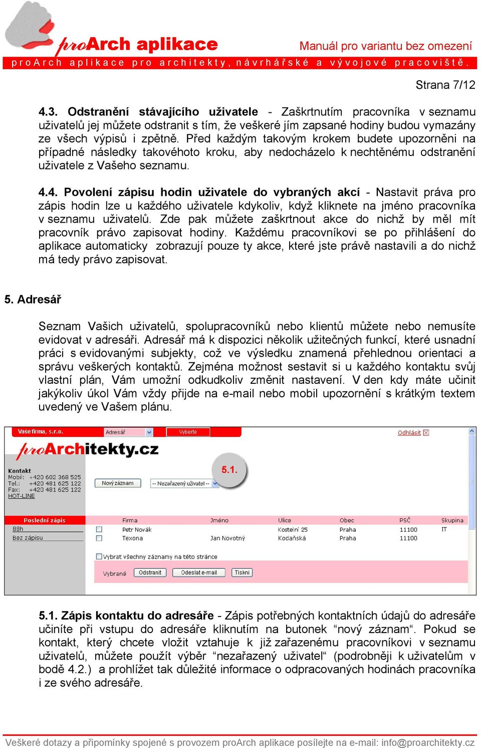 4. Povolení zápisu hodin uživatele do vybraných akcí - Nastavit práva pro zápis hodin lze u každého uživatele kdykoliv, když kliknete na jméno pracovníka v seznamu uživatelů.