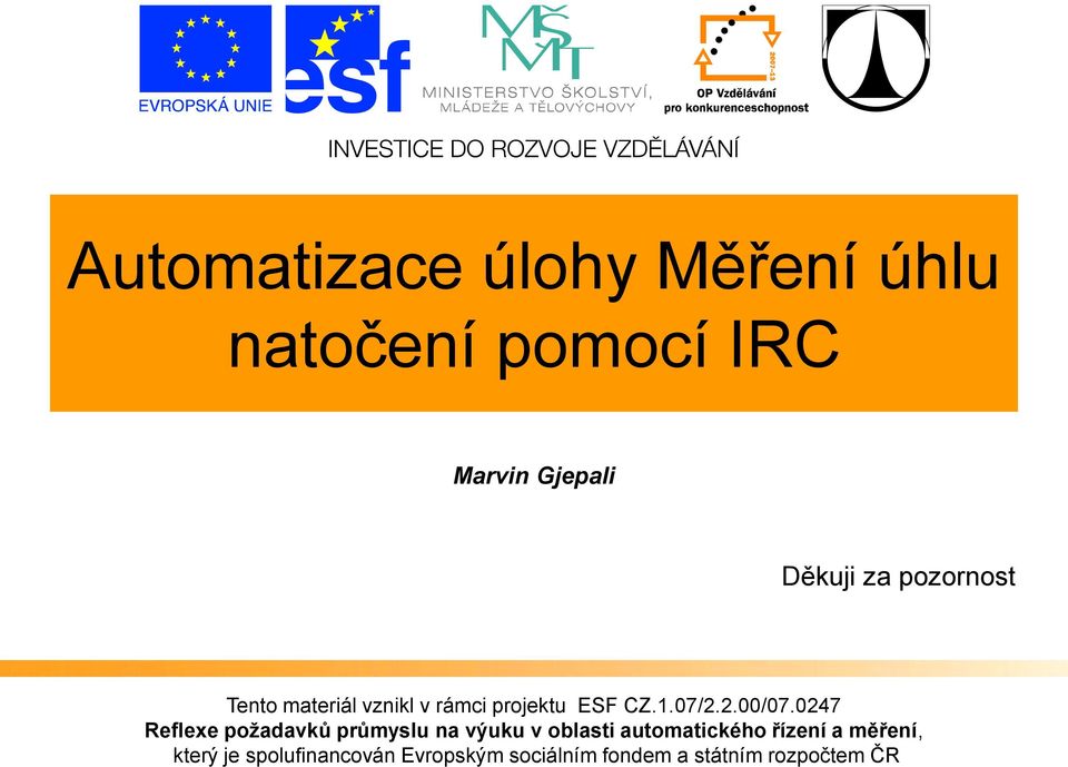 v rámci projektu ESF CZ.1.07/2.2.00/07.