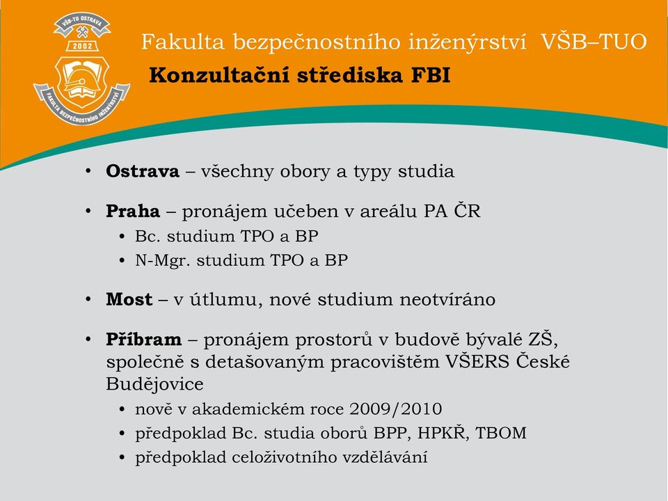 studium TPO a BP Most v útlumu, nové studium neotvíráno Příbram pronájem prostorů v budově bývalé