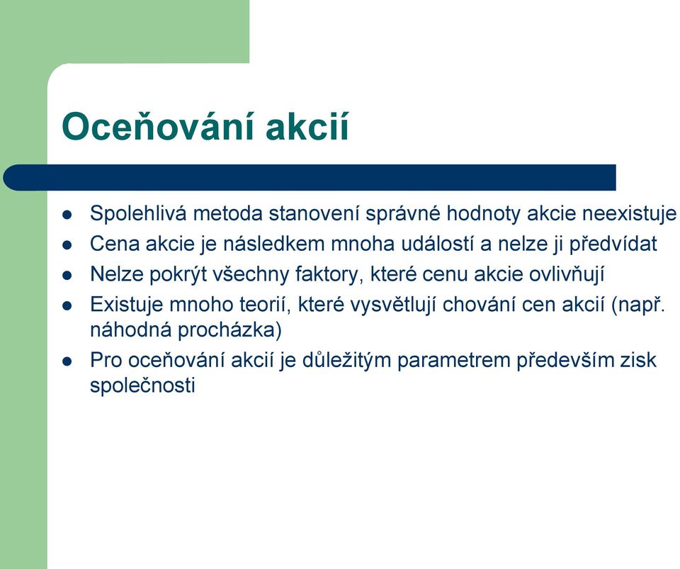 které cenu akcie ovlivňují Existuje mnoho teorií, které vysvětlují chování cen akcií