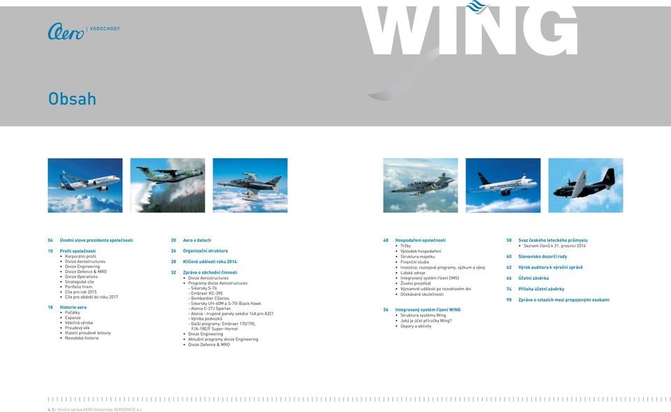 klíčové události roku 2014 32 zpráva o obchodní činnosti Divize Aerostructures Programy divize Aerostructures - Sikorsky S-76 - Embraer KC-390 - Bombardier CSeries - Sikorsky UH-60M a S-70i Black