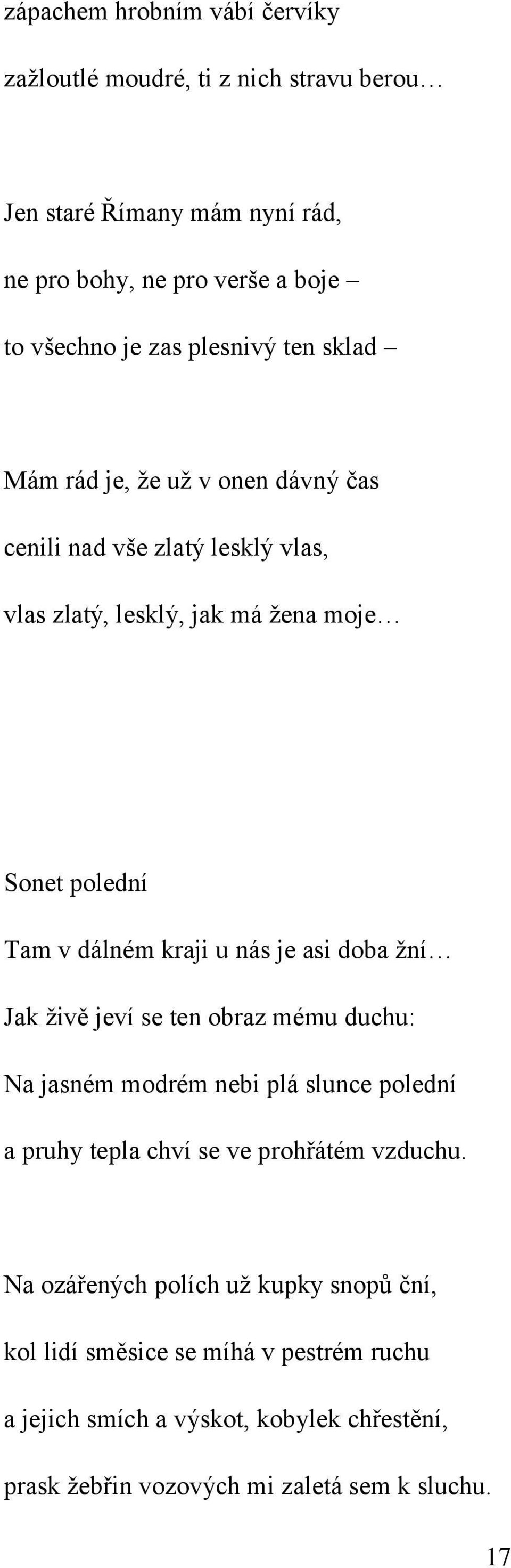 u nás je asi doba žní Jak živě jeví se ten obraz mému duchu: Na jasném modrém nebi plá slunce polední a pruhy tepla chví se ve prohřátém vzduchu.