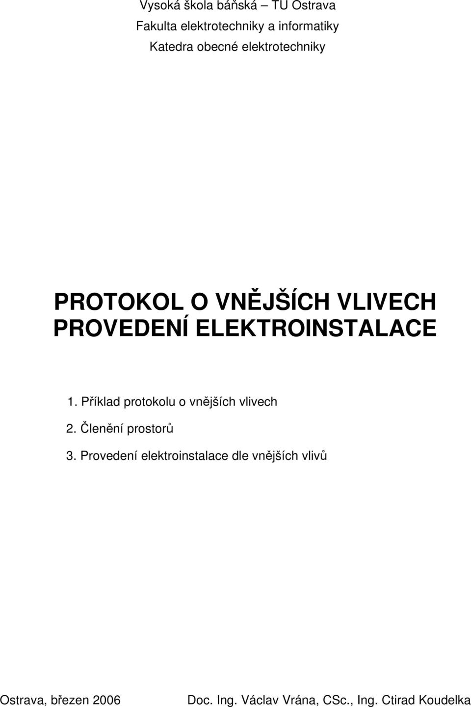 Příklad protokolu o vnějších vlivech 2. Členění prostorů 3.