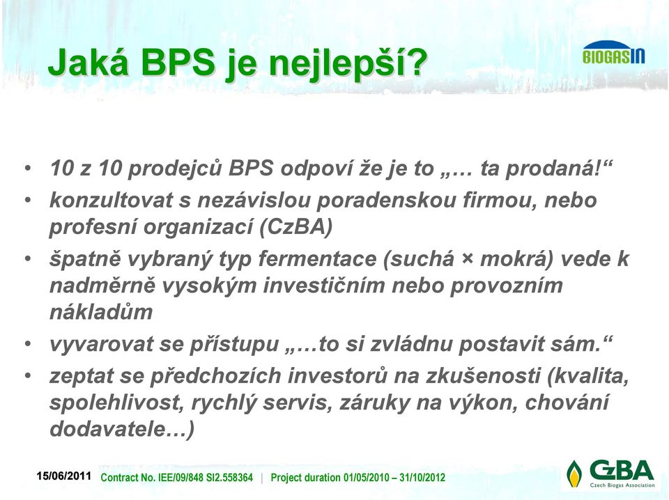 (suchá mokrá) vede k nadměrně vysokým investičním nebo provozním nákladům vyvarovat se přístupu to si