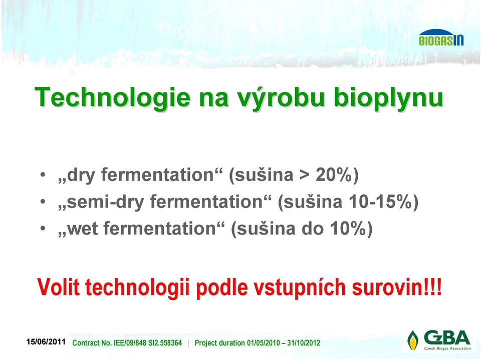 fermentation (sušina 10-15%) wet