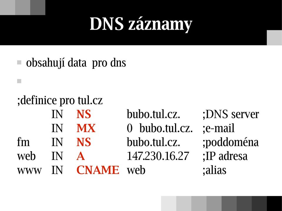 tul.cz. ;poddoména web IN A 147.230.16.