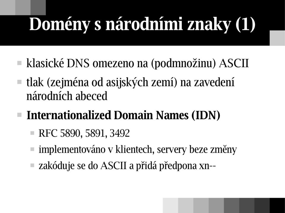 Internationalized Domain Names (IDN) RFC 5890, 5891, 3492