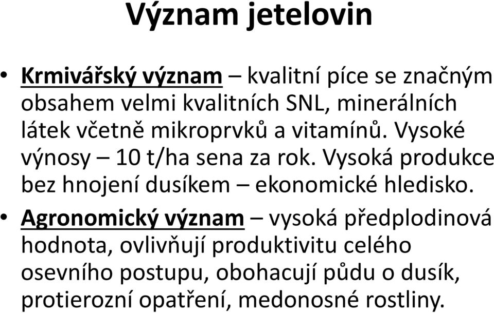 Vysoká produkce bez hnojení dusíkem ekonomické hledisko.