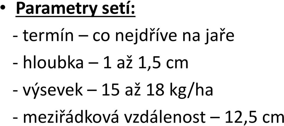 až 1,5 cm - výsevek 15 až 18