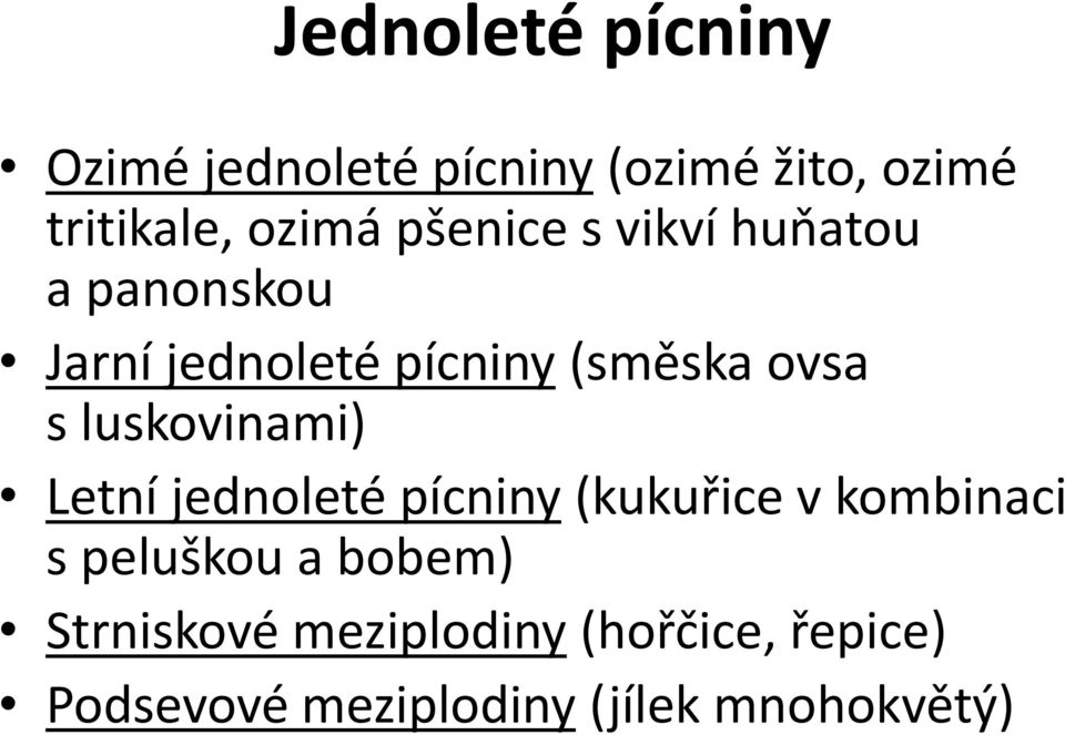 luskovinami) Letní jednoleté pícniny (kukuřice v kombinaci s peluškou a bobem)