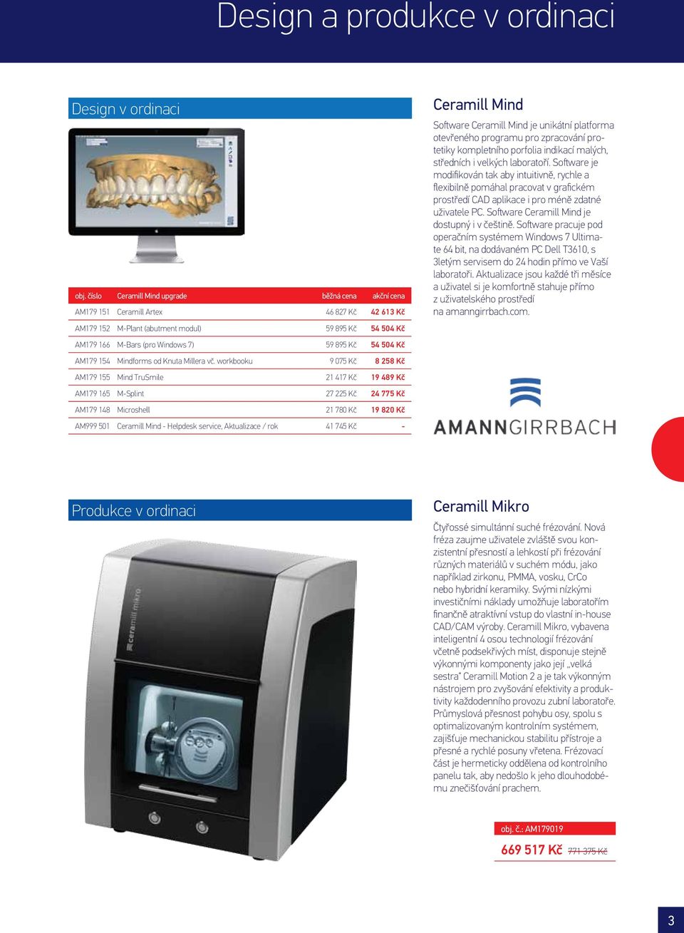 platforma otevřeného programu pro zpracování protetiky kompletního porfolia indikací malých, středních i velkých laboratoří.