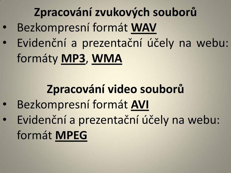 MP3, WMA Zpracování video souborů Bezkompresní