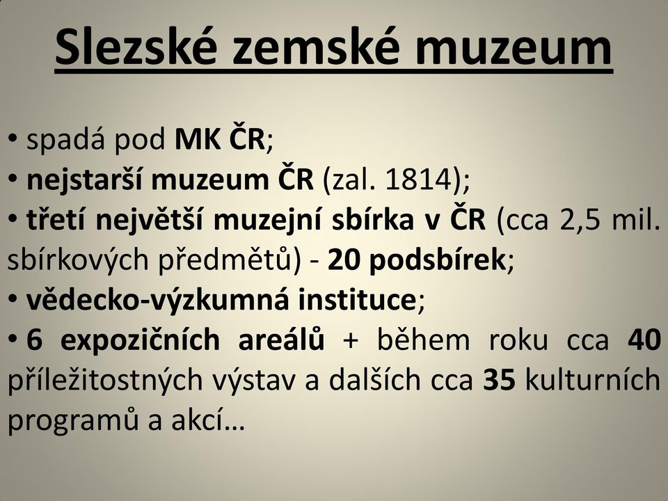 sbírkových předmětů) - 20 podsbírek; vědecko-výzkumná instituce; 6