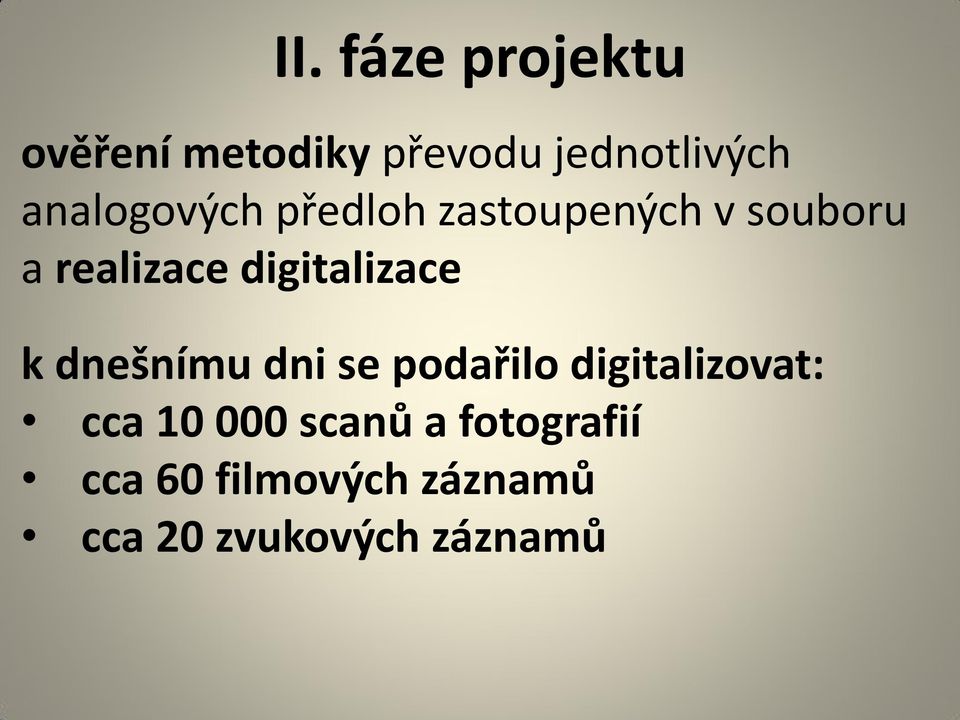 digitalizace k dnešnímu dni se podařilo digitalizovat: cca 10