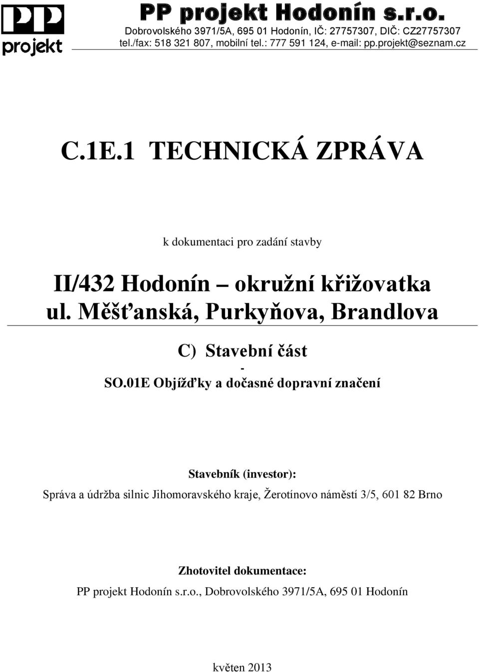 1 TECHNICKÁ ZPRÁVA k dokumentaci pro zadání stavby II/432 Hodonín okružní křižovatka ul.