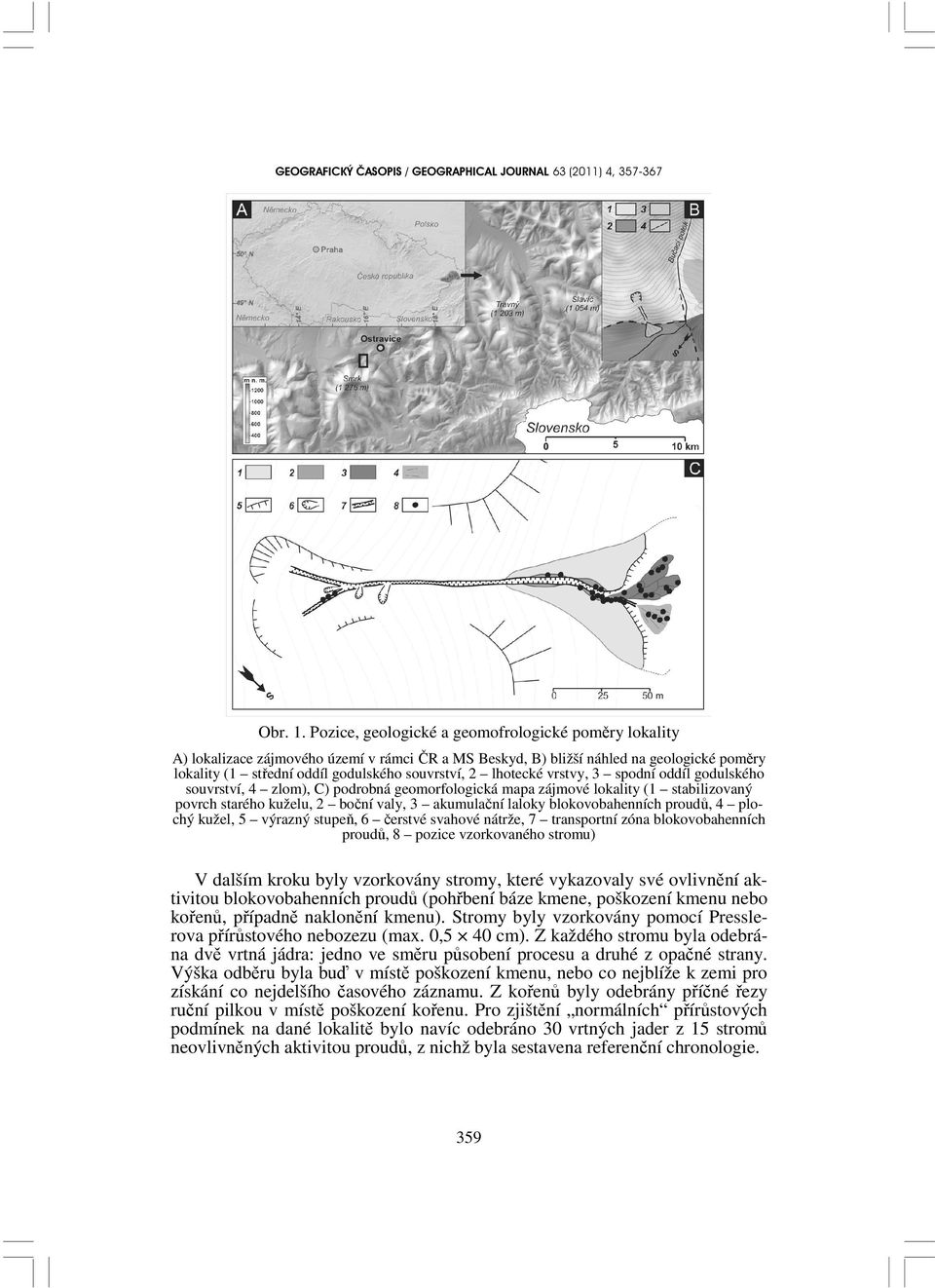 lhotecké vrstvy, 3 spodní oddíl godulského souvrství, 4 zlom), C) podrobná geomorfologická mapa zájmové lokality (1 stabilizovaný povrch starého kuželu, 2 boční valy, 3 akumulační laloky