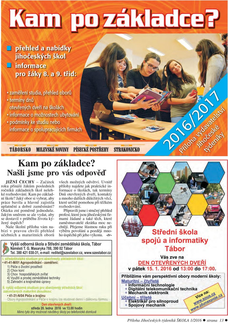 Naše školní příloha vám nabízí v pravou chvíli přehled učebních a maturitních oborů všech možných odvětví.